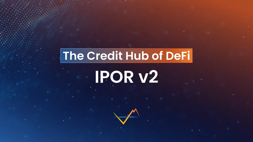 The Credit Hub of DeFi — IPOR v2